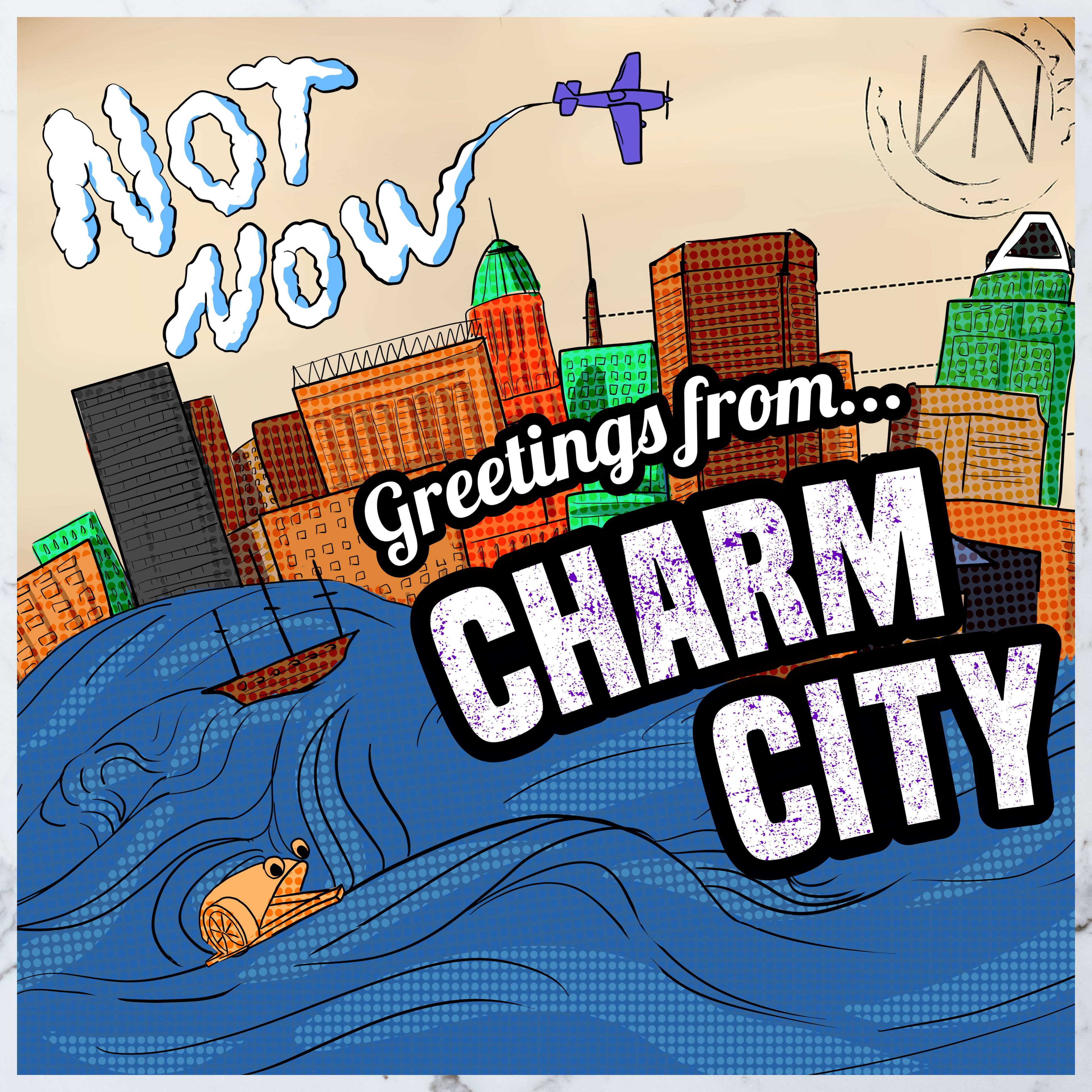 Not Now - Greetings from...: not now greetings from charm city